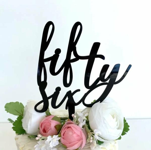 Acrylic Black ‘Fifty Six’ Scripted Cake Topper  |   Birthday