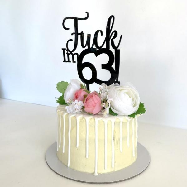 Acrylic Black ‘Fuck I’M 63!’ Birthday Cake Topper  |   Naughty Birthday