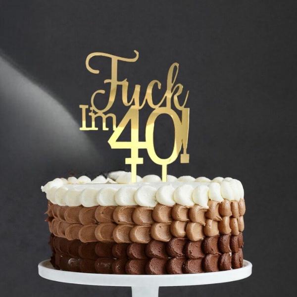 Acrylic Gold ‘Fuck I’M 40!’ Birthday Cake Topper  |   Naughty Birthday