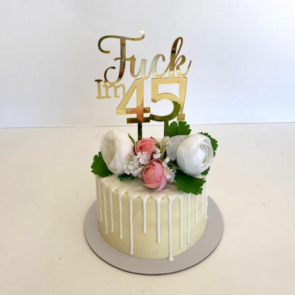 Acrylic Gold ‘Fuck I’M 45!’ Birthday Cake Topper  |   Naughty Birthday