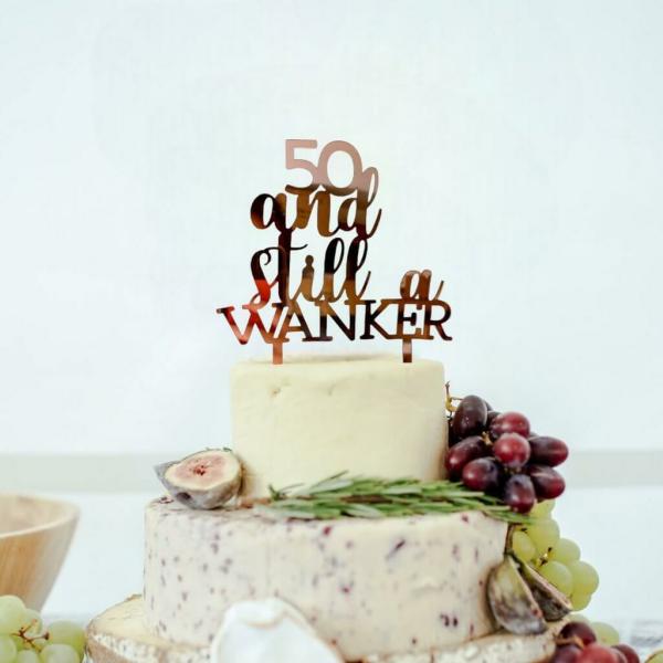 Acrylic Rose Gold ’50 And Still A Wanker’ Cake Topper  |   Age