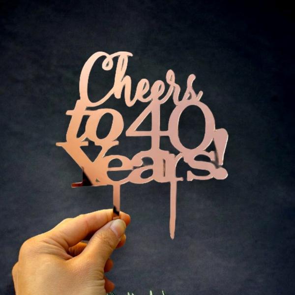 Acrylic Rose Gold ‘Cheers To 40 Years!’ Cake Topper  |   Script Numbers