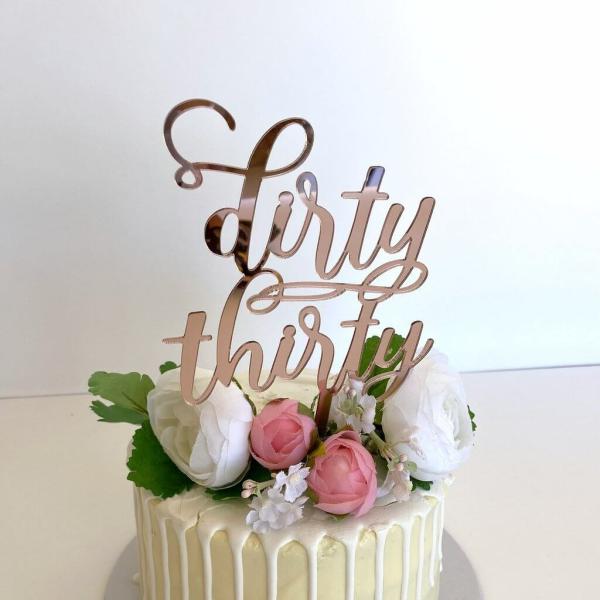 Acrylic Rose Gold ‘Dirty Thirty’ Cake Topper  |   Naughty Birthday