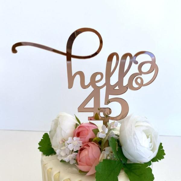 Acrylic Rose Gold ‘Hello 45’ Birthday Cake Topper  |   Birthday