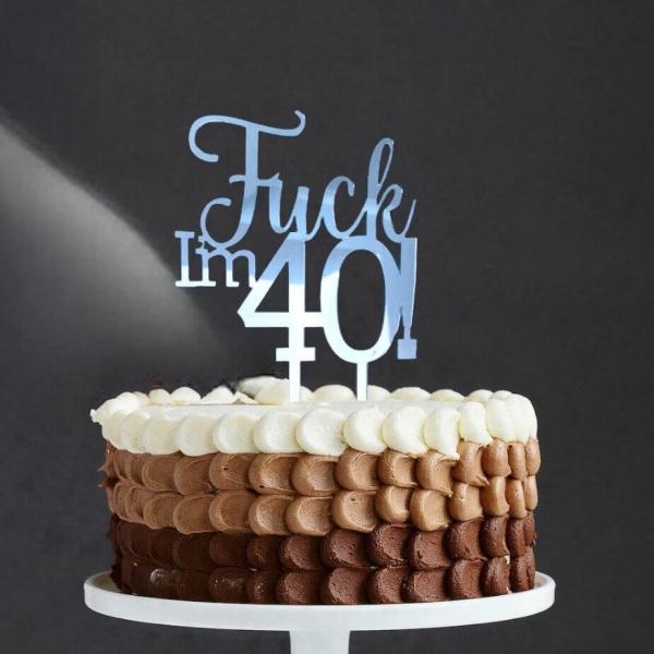 Acrylic Silver ‘Fuck I’M 40!’ Birthday Cake Topper  |   Birthday