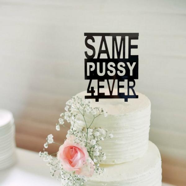 Black Acrylic ‘same Pussy 4Ever’ Cake Topper  |   Naughty Hen Party