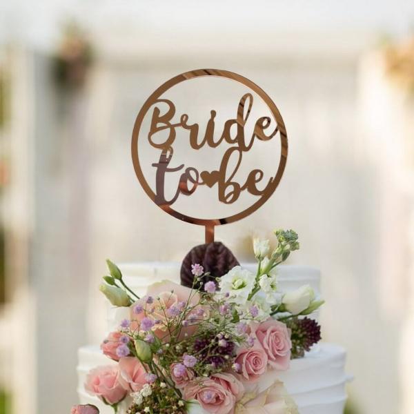 Rose Gold Acrylic ‘Bride To Be’ Round Cake Topper  |   Bride To Be