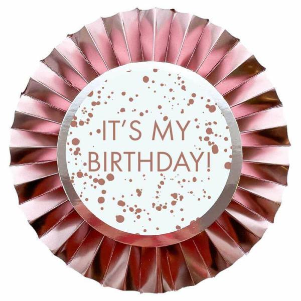 Rose Gold ‘It’s My Birthday’ Rosette Badge  |   Award Ribbons