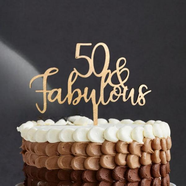 Wooden ’50 & Fabulous’ Cake Topper  |   Birthday