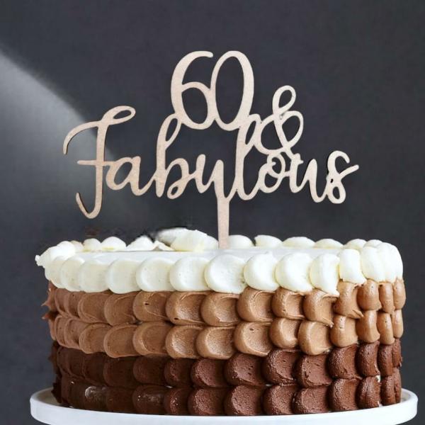 Wooden ’60 & Fabulous Cake Topper  |   Birthday