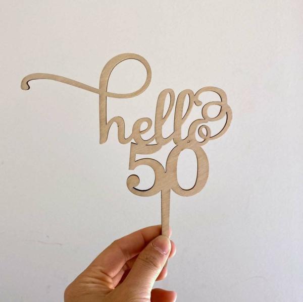 Wooden ‘Hello 50’ Birthday Cake Topper  |   Birthday