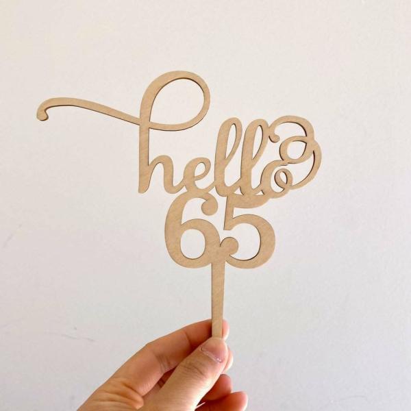 Wooden ‘Hello 65’ Birthday Cake Topper  |   Hello Birthday