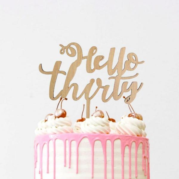 Wooden ‘Hello Thirty’ Birthday Cake Topper  |   Hello Birthday